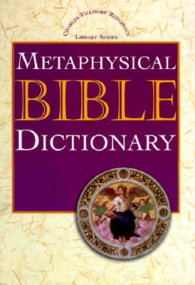 Metaphysical Bible Dictionary - Charles Fillmore