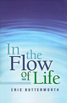 In the Flow of Life - Eric Butterworth