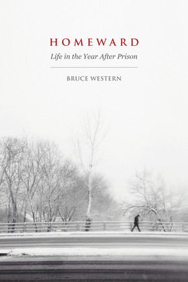 Homeward: Life in the Year After Prison - Bruce Western