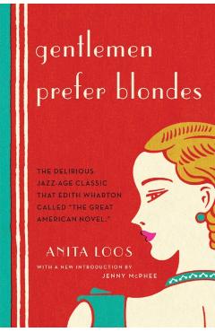 Gentlemen Prefer Blondes: The Illuminating Diary of a Professional Lady - Anita Loos