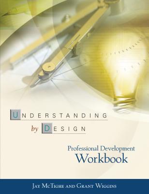 Understanding by Design Professional Development Workbook - Jay Mctighe