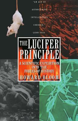 The Lucifer Principle: A Scientific Expedition Into the Forces of History - Howard Bloom