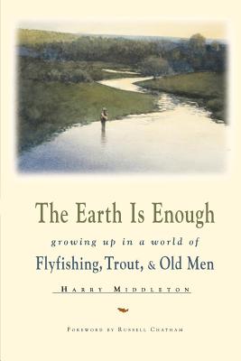 The Earth is Enough - Harry Middleton