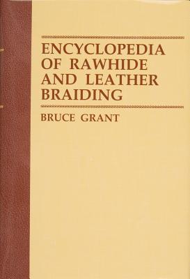 Encyclopedia of Rawhide and Leather Braiding - Bruce Grant