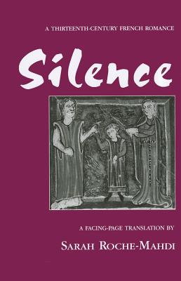 Silence: A Thirteenth-Century French Romance - Sarah Roche-mahdi