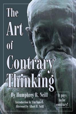 Art of Contrary Thinking - Humphrey B. Neill
