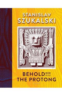 Coperta cărții 'Behold!!! the Protong: Extracts from the 39 Volumes of My Science 