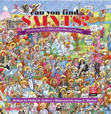 Can You Find Saints?: Introducing Your Child to Holy Men and Women - Philip D. Gallery