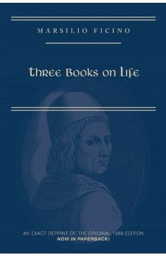 Marsilio Ficino, Three Books on Life: A Critical Edition and Translation - Carol V. Kaske