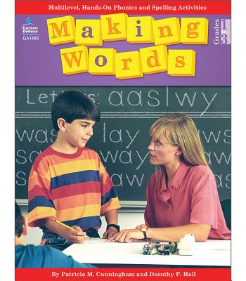 Making Words: Multilevel, Hands-On, Developmentally Appropriate Spelling and Phonics Activities - Patricia M. Cunningham