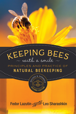 Keeping Bees with a Smile: Principles and Practice of Natural Beekeeping - Fedor Lazutin