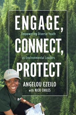 Engage, Connect, Protect: Empowering Diverse Youth as Environmental Leaders - Angelou Ezeilo