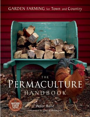 The Permaculture Handbook: Garden Farming for Town and Country - Peter Bane