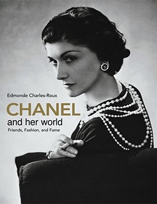 Chanel and Her World: Friends, Fashion, and Fame - Edmonde Charles-roux