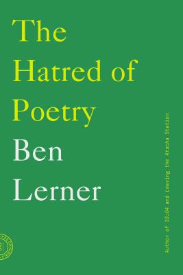 The Hatred of Poetry - Ben Lerner