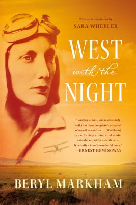West with the Night: A Memoir - Beryl Markham