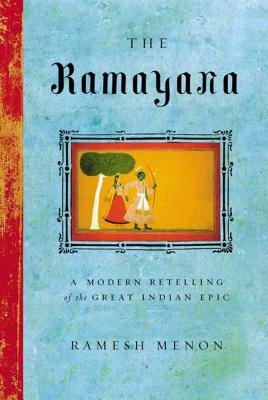 The Ramayana: A Modern Retelling of the Great Indian Epic - Ramesh Menon