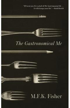 The Gastronomical Me - M. F. K. Fisher