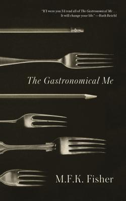 The Gastronomical Me - M. F. K. Fisher
