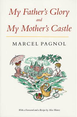 My Father's Glory & My Mother's Castle: Marcel Pagnol's Memories of Childhood - Marcel Pagnol