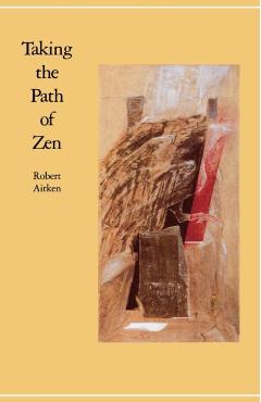 Taking the Path of Zen - Robert Aitken