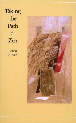 Taking the Path of Zen - Robert Aitken