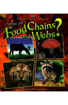 Poza produsului What Are Food Chains and Webs? - Bobbie Kalman
