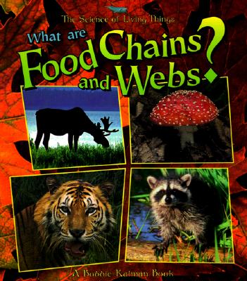 What Are Food Chains and Webs? - Bobbie Kalman