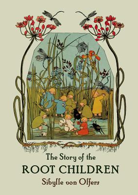 The Story of the Root Children: Mini Edition - Sibylle Olfers