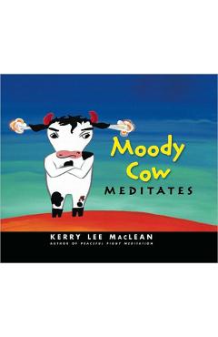 Moody Cow Meditates - Kerry Lee Maclean