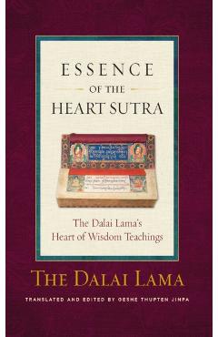 The Essence of the Heart Sutra: The Dalai Lama's Heart of Wisdom Teachings - Dalai Lama