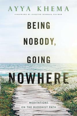 Being Nobody, Going Nowhere: Meditations on the Buddhist Path - Khema