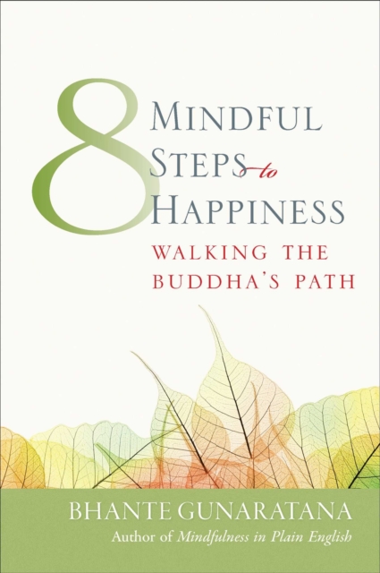 Eight Mindful Steps to Happiness: Walking the Path of the Buddha - Henepola Gunaratana
