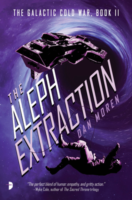 The Aleph Extraction: The Galactic Cold War, Book II - Dan Moren