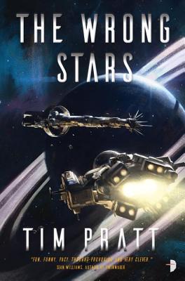 The Wrong Stars: Book I of the Axiom - Tim Pratt