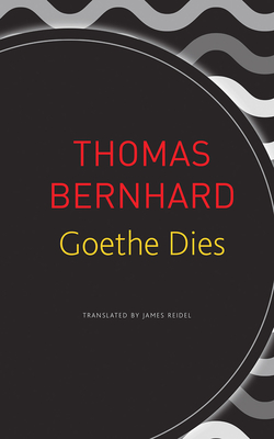 Goethe Dies - Thomas Bernhard