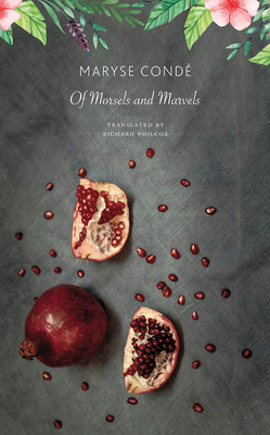 Of Morsels and Marvels - Maryse Cond&#65533;