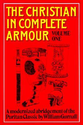 Christian in Complete Armour, Volume 1 - William Gurnall