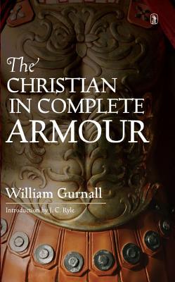Christian in Complete Armour: - William Gurnall