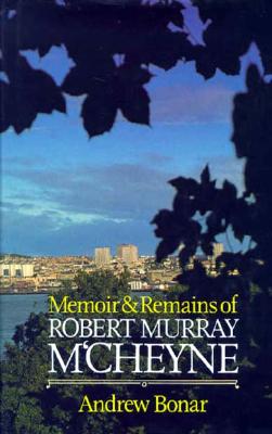 Memoir & Remains of McCheyne: - Andrew Alexander Bonar