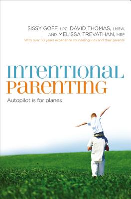 Intentional Parenting: Autopilot Is for Planes - Sissy Goff