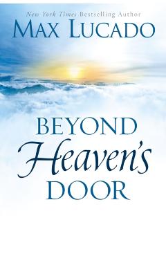 Beyond Heaven's Door - Max Lucado