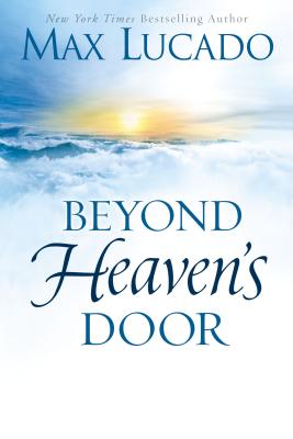 Beyond Heaven's Door - Max Lucado