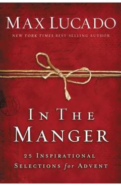 Poza produsului In the Manger: 25 Inspirational Selections for Advent - Max Lucado