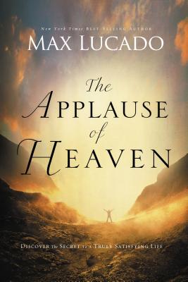 The Applause of Heaven - Max Lucado