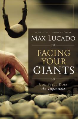 Facing Your Giants: God Still Does the Impossible - Max Lucado