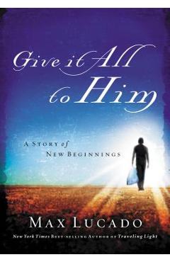Poza produsului Give It All to Him - Max Lucado