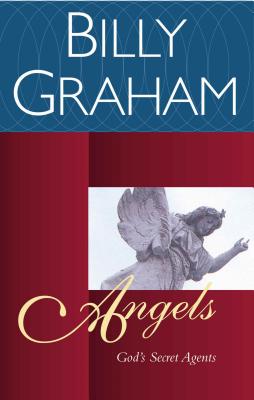 Angels: God's Secret Agents - Billy Graham
