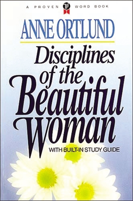 Disciplines of the Beautiful Woman - Anne Ortlund