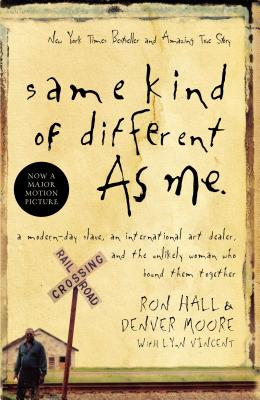 Same Kind of Different as Me: A Modern-Day Slave, an International Art Dealer, and the Unlikely Woman Who Bound Them Together - Ron Hall